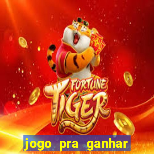 jogo pra ganhar dinheiro rapido